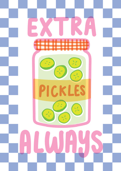 EXTRA PICKLES ALWAYS